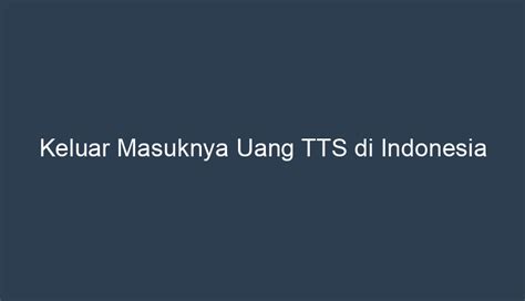 Cara Keluar Masuk Uang TTS di Indonesia
